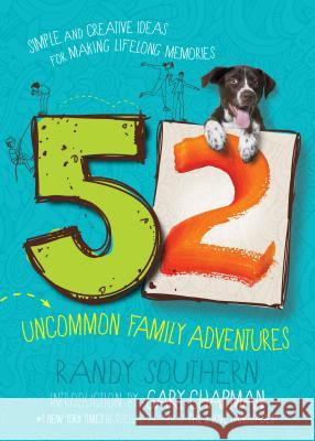 52 Uncommon Family Adventures: Simple and Creative Ideas for Making Lifelong Memories