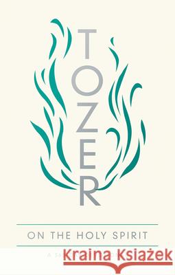 Tozer on the Holy Spirit: A 365-Day Devotional
