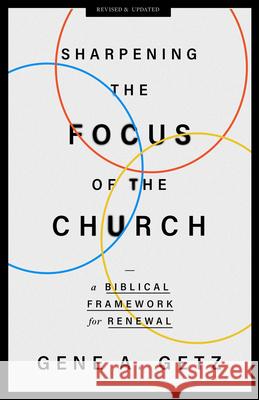 Sharpening the Focus of the Church: A Biblical Framework for Renewal