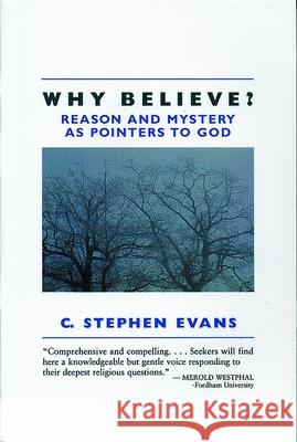 Why Believe?: Reason and Mystery as Pointers to God (Rev)