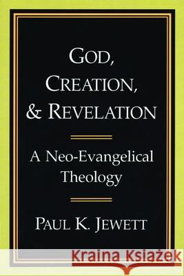 God, Creation, and Revelation: A Neo-Evangelical Theology