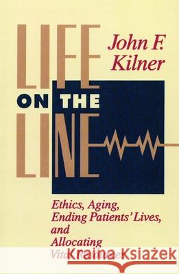 Life on the Line: Ethics, Aging, Ending Patients' Lives, and Allocating Vital Resources