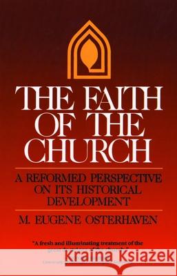 The Faith of the Church: A Reformed Perspective on Its Historical Development