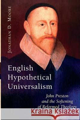 English Hypothetical Universalism: John Preston and the Softening of Reformed Theology