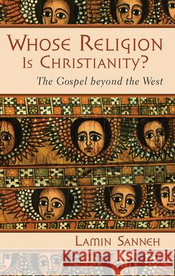 Whose Religion Is Christianity?: The Gospel Beyond the West