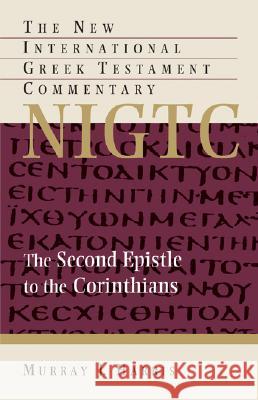 The Second Epistle to the Corinthians: A Commentary on the Greek Text