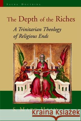 The Depth of the Riches: A Trinitarian Theology of Religious Ends