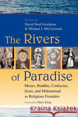 The Rivers of Paradise: Moses, Buddha, Confucius, Jesus, and Muhammad as Religious Founders