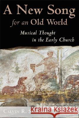 A New Song for an Old World: Musical Thought in the Early Church