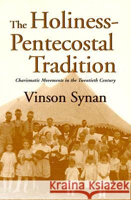 The Holiness-Pentecostal Tradition: Charismatic Movements in the Twentieth Century