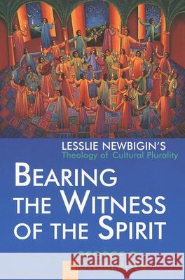 Bearing the Witness of the Spirit: Lesslie Newbigin's Theology of Cultural Plurality