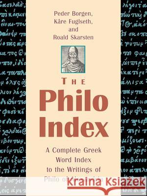 The Philo Index: A Complete Greek Word Index to the Writings of Philo of Alexandria