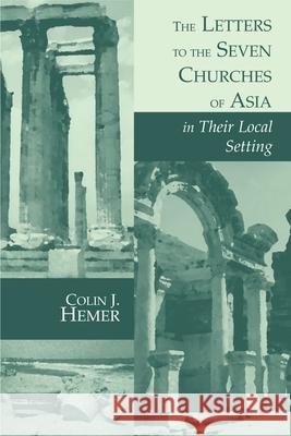 The Letters to the Seven Churches of Asia in Their Local Setting