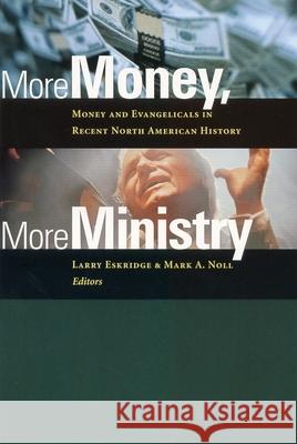 More Money, More Ministry: Money and Evangelicals in Recent North American History