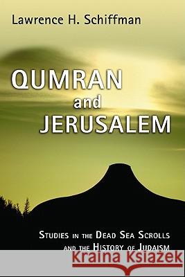 Qumran and Jerusalem: Studies in the Dead Sea Scrolls and the History of Judaism