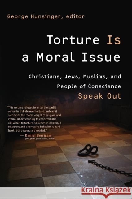 Torture Is a Moral Issue: Christians, Jews, Muslims, and People of Conscience Speak Out