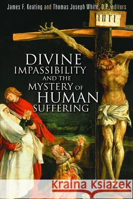 Divine Impassibility and the Mystery of Human Suffering