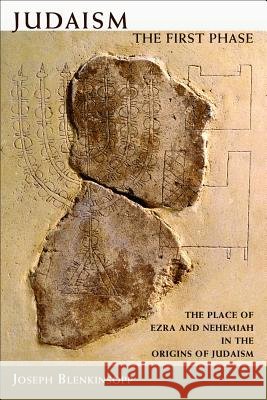Judaism, the First Phase: The Place of Ezra and Nehemiah in the Origins of Judaism