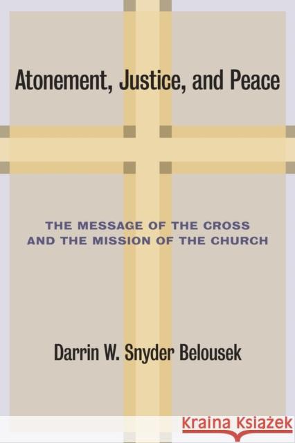 Atonement, Justice, and Peace: The Message of the Cross and the Mission of the Church