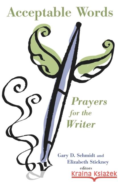 Acceptable Words: Prayers for the Writer