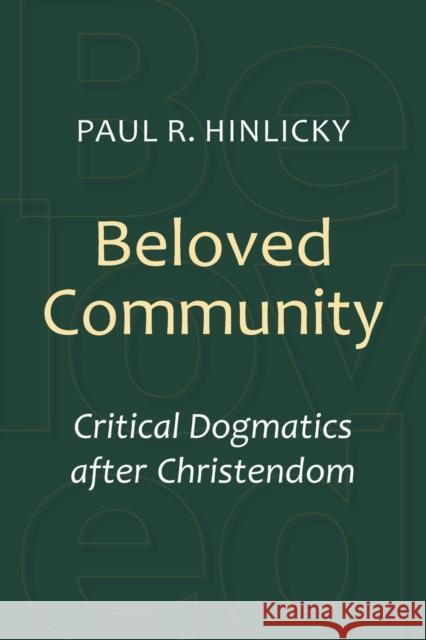 Beloved Community: Critical Dogmatics After Christendom