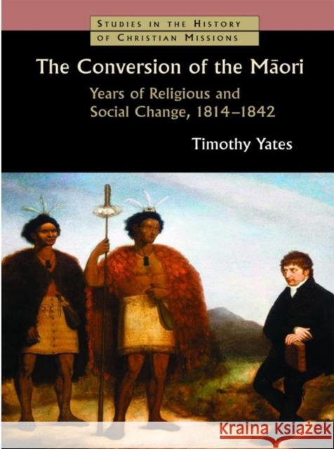 The Conversion of the Maori: Years of Religious and Social Change, 1814-1842