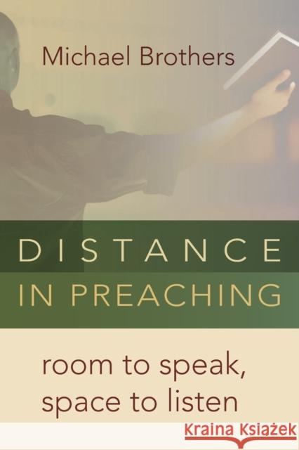 Distance in Preaching: Room to Speak, Space to Listen