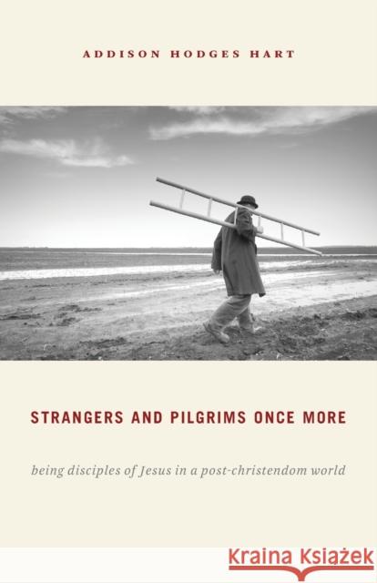 Strangers and Pilgrims Once More: Being Disciples of Jesus in a Post-Christendom World