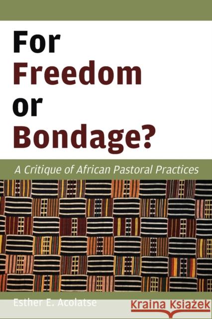 For Freedom or Bondage?: A Critique of African Pastoral Practices