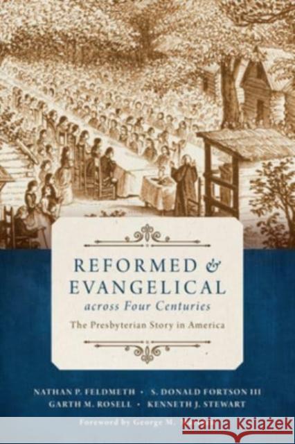 Reformed and Evangelical Across Four Centuries: The Presbyterian Story in America