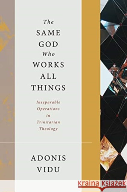 The Same God Who Works All Things: Inseparable Operations in Trinitarian Theology