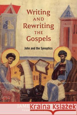 Writing and Rewriting the Gospels: John and the Synoptics