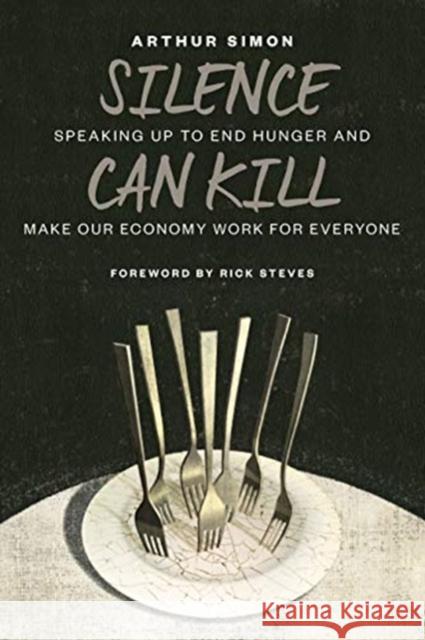 Silence Can Kill: Speaking Up to End Hunger and Make Our Economy Work for Everyone