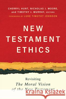 New Testament Ethics: Revisiting the Moral Vision of the New Testament