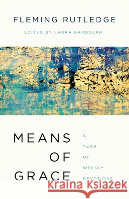 Means of Grace: A Year of Weekly Devotions