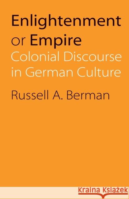Enlightenment or Empire: Colonial Discourse in German Culture