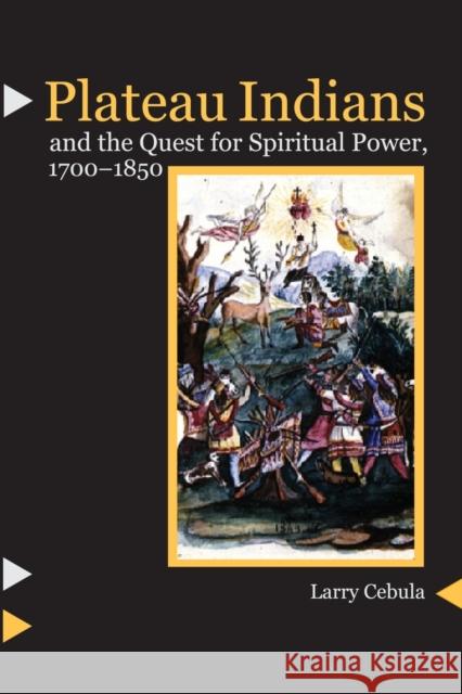Plateau Indians and the Quest for Spiritual Power, 1700-1850