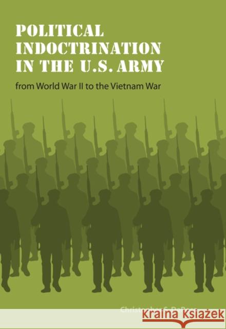 Political Indoctrination in the U.S. Army from World War II to the Vietnam War
