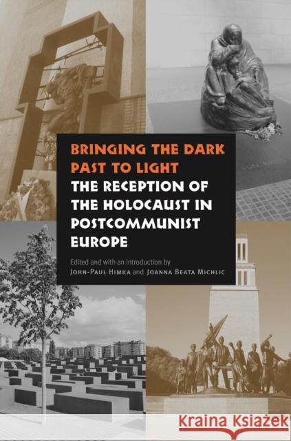 Bringing the Dark Past to Light: The Reception of the Holocaust in Postcommunist Europe