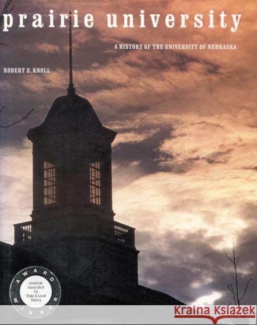 Prairie University: A History of the University of Nebraska