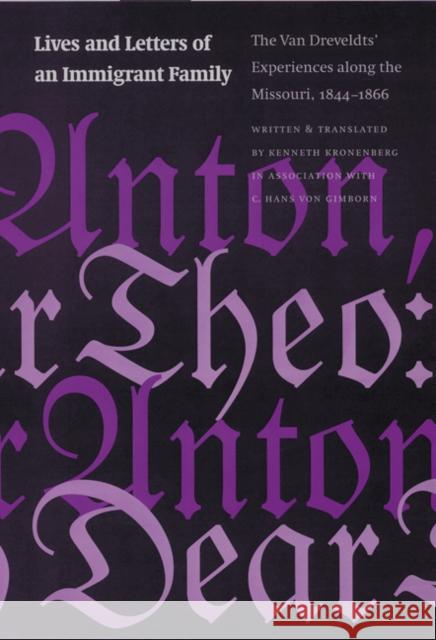 Lives and Letters of an Immigrant Family: The Van Dreveldts' Experiences Along the Missouri, 1844-1866