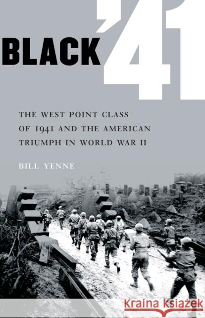 Black '41: The West Point Class of 1941 and the American Triumph in World War II