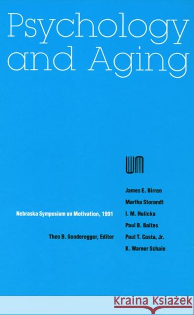 Nebraska Symposium on Motivation, 1991, Volume 39: Psychology and Aging