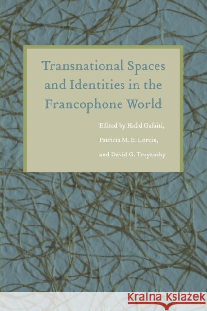 Transnational Spaces and Identities in the Francophone World