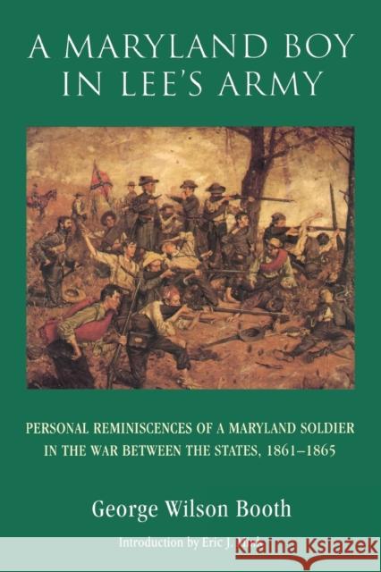 A Maryland Boy in Lee's Army: Personal Reminiscences of a Maryland Soldier in the War Between the States, 1861-1865