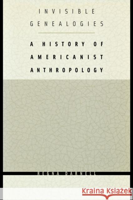 Invisible Genealogies: A History of Americanist Anthropology