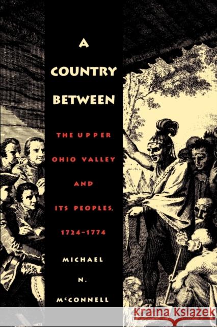 A Country Between: The Upper Ohio Valley and Its Peoples, 1724-1774