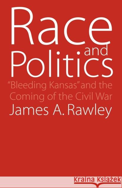 Race and Politics: Bleeding Kansas and the Coming of the Civil War