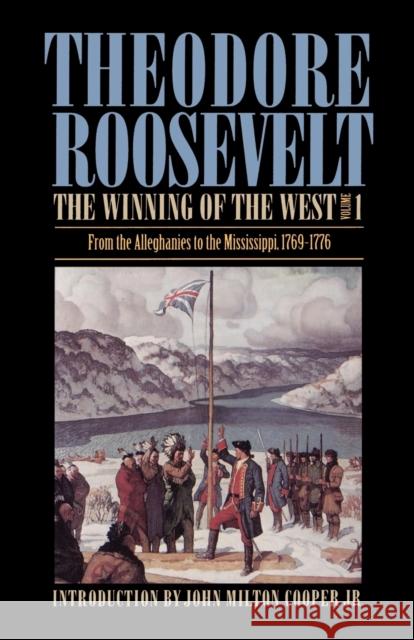 The Winning of the West, Volume 1: From the Alleghanies to the Mississippi, 1769-1776