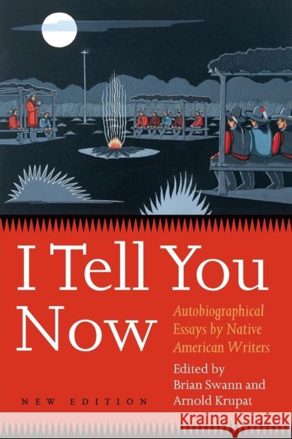 I Tell You Now (Second Edition): Autobiographical Essays by Native American Writers